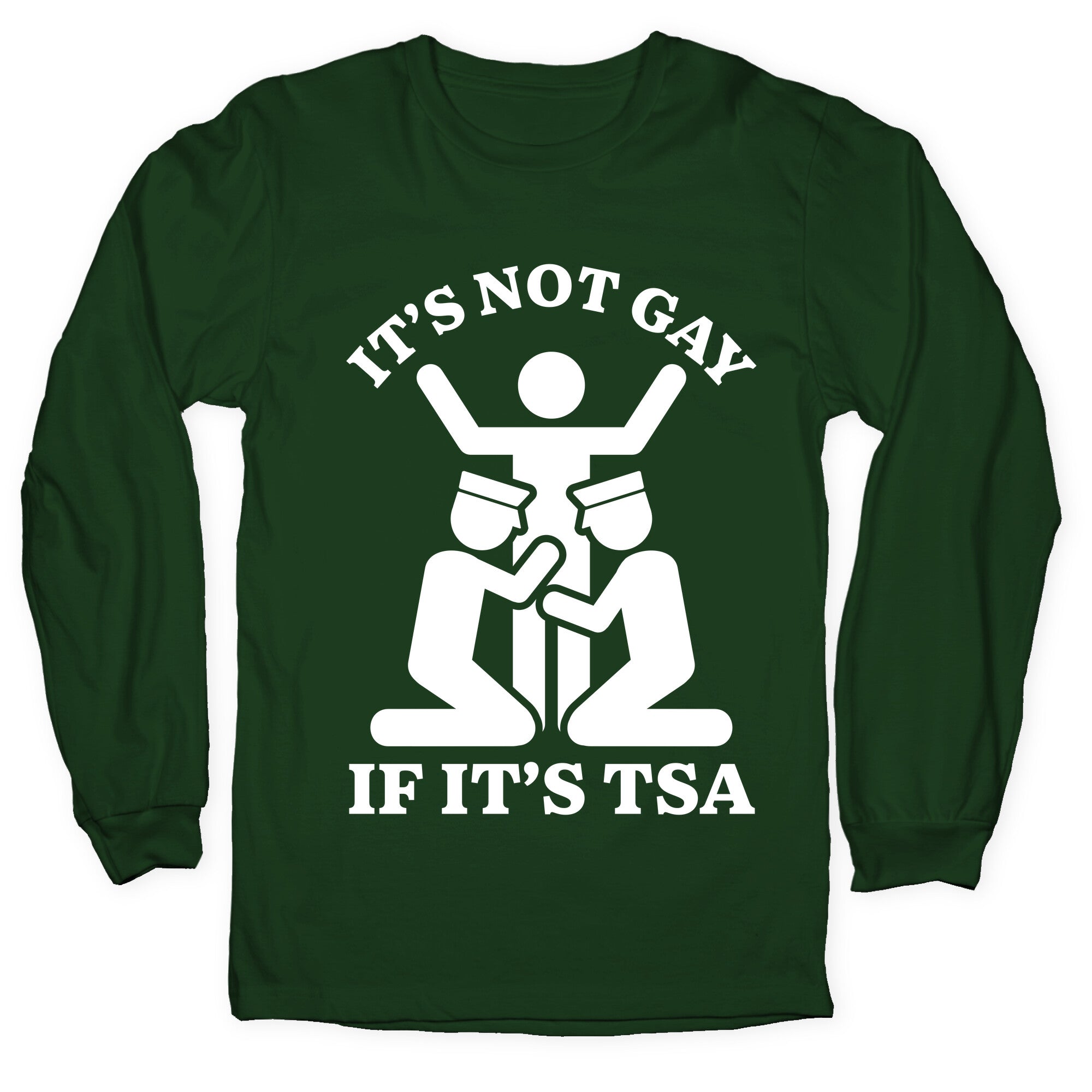 Its Not Gay If Its TSA Longsleeve Tee